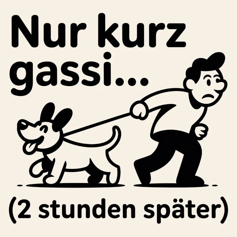 Nur kurz Gassi … 2 Stunden später