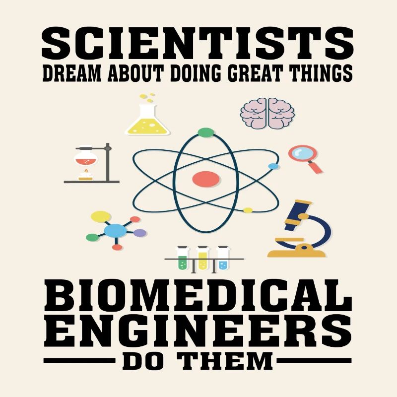 Scientists Dream, Biomedical Engineers Do - Funny