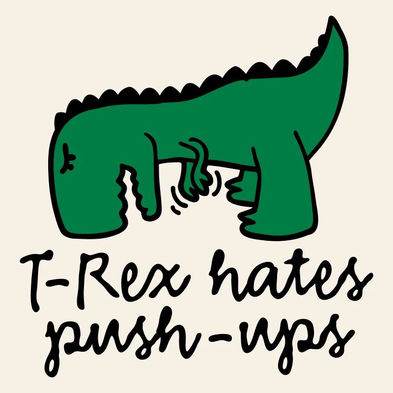 T-Rex hates push-ups