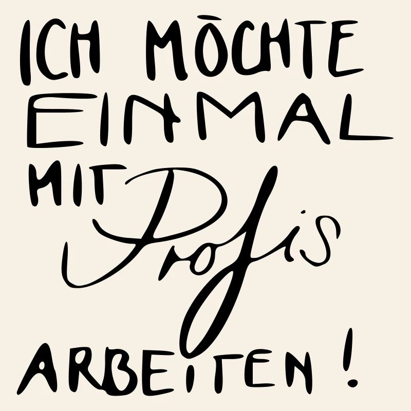 Ich möchte einmal mit Profis arbeiten!