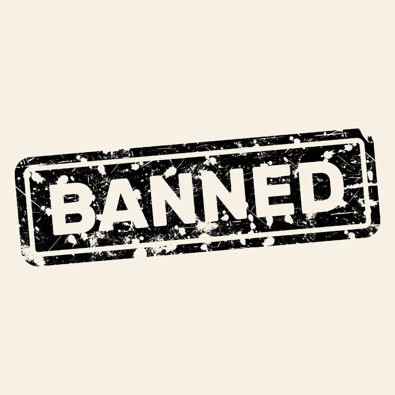 Forbidden, banned, rejected, ostracized