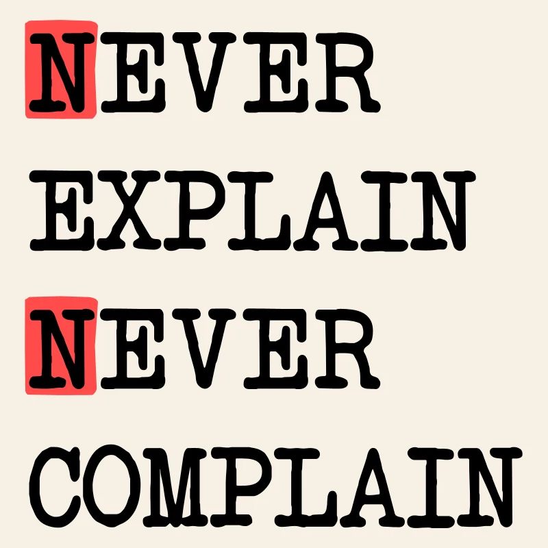 Ne jamais expliquer – Ne jamais se plaindre, devise de la vie cool