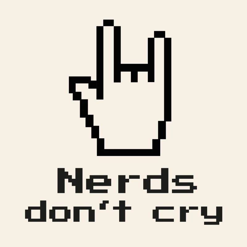 Nerds don't cry! nerdy, IT, EDP, Programmer