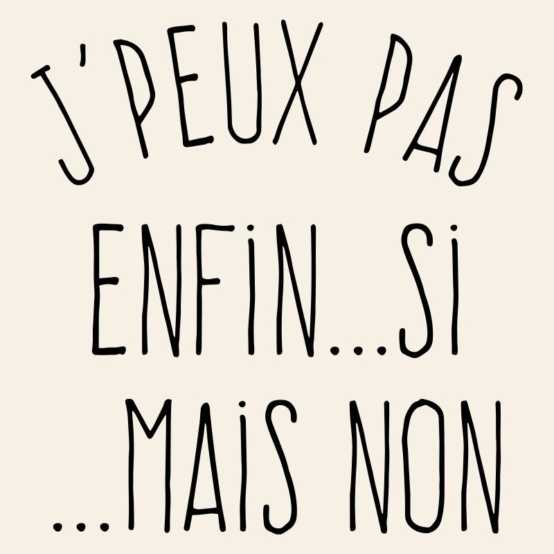 J'peux pas enfin si...mais non 
