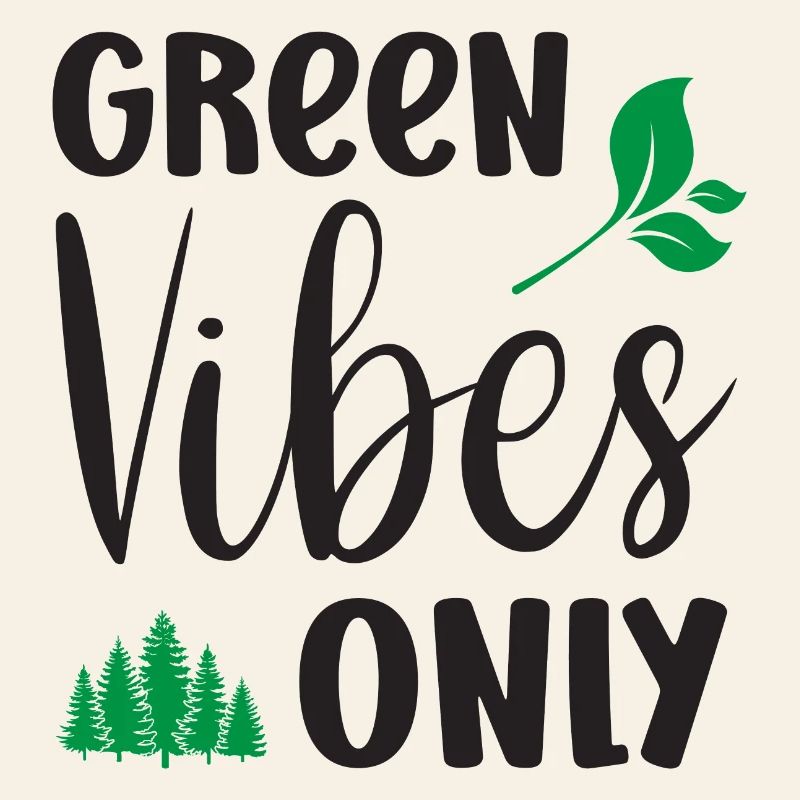 Green Vibes Only