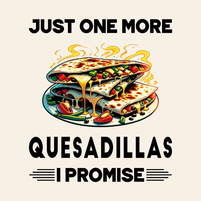 Encore une Quesadillas, c'est promis