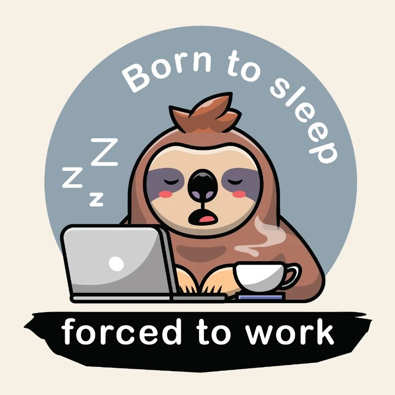 Né pour dormir forcé de travailler mignon paresseux