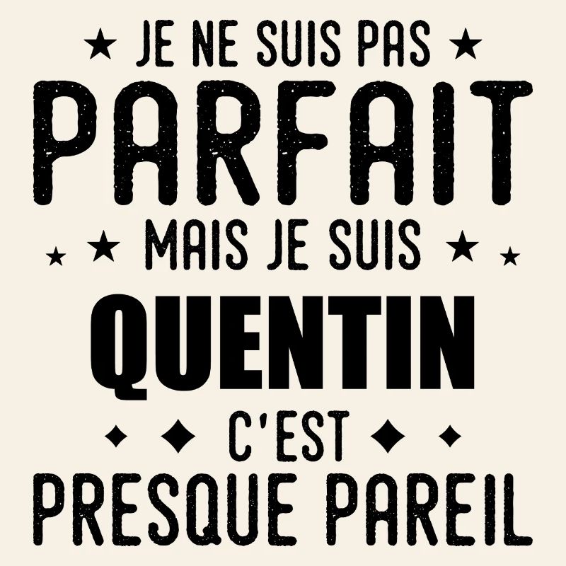 Quentin: authentic, imperfect, top, perfection