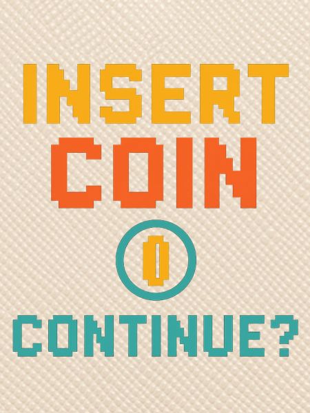 Insert Coin – Continue?