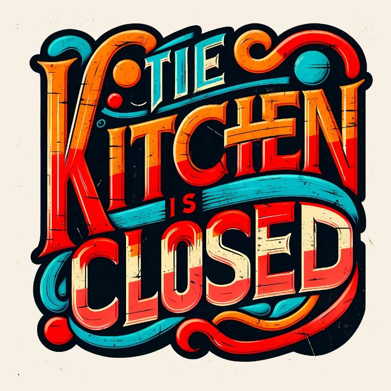 Kitchen is Closed, Funny Restaurant Saying, Chef