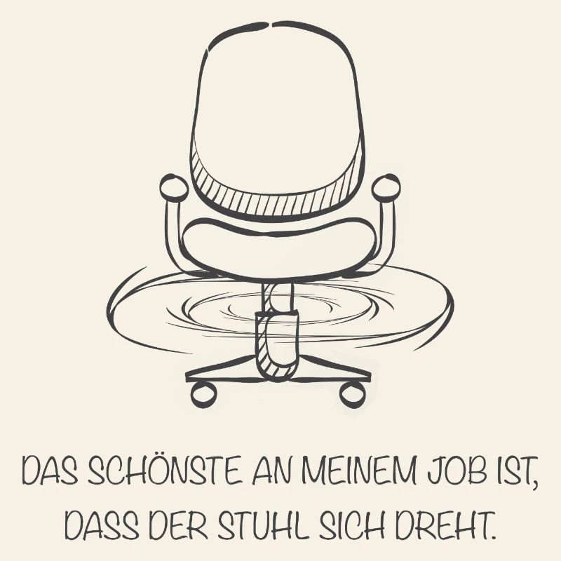 Bürohumor – Das Beste an meinem Job? Der Drehstuhl