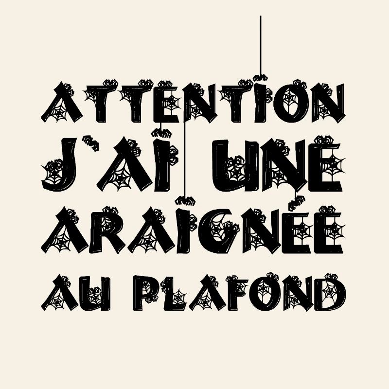 ATTENTION, J'AI UNE ARAIGNÉE AU PLAFOND !