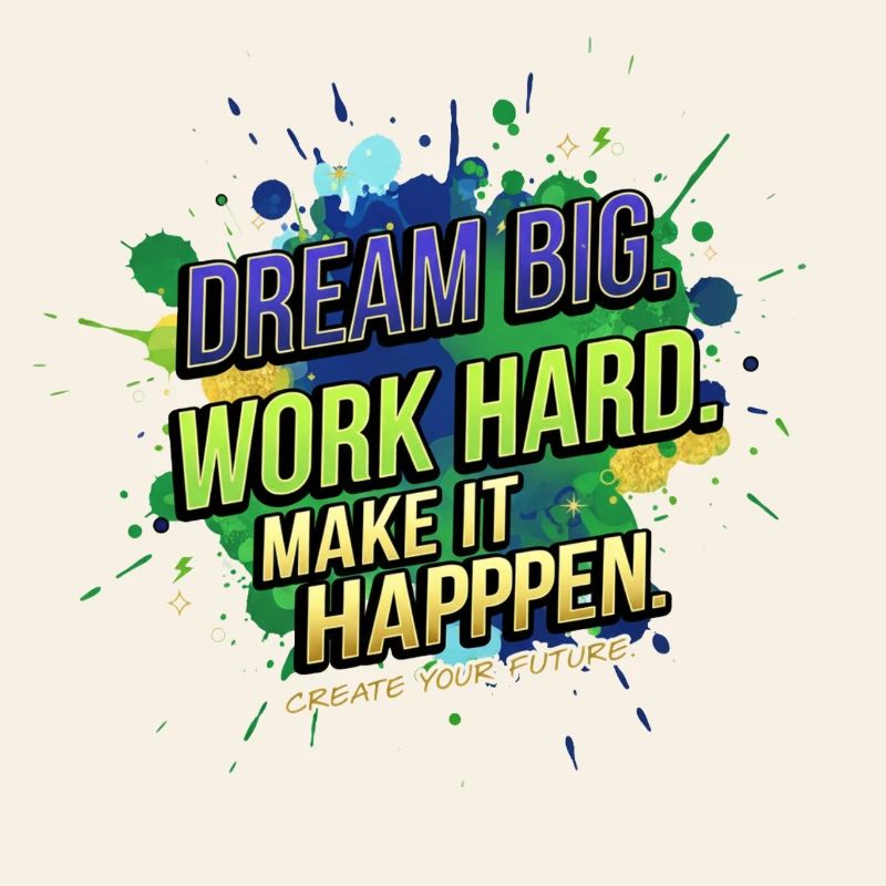 Dream Big • Work Hard • Make It Happen