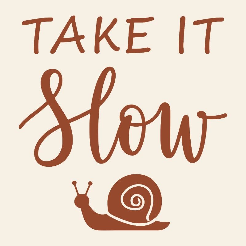 Take it slow Mach langsam mit Schnecke