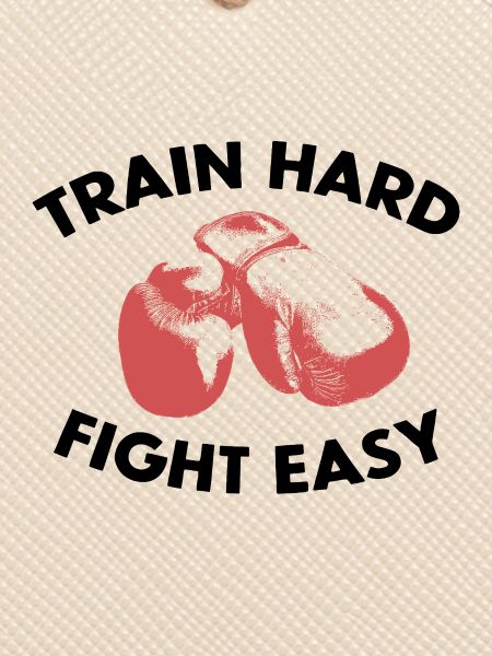 TRAIN HARD FIGHT EASY