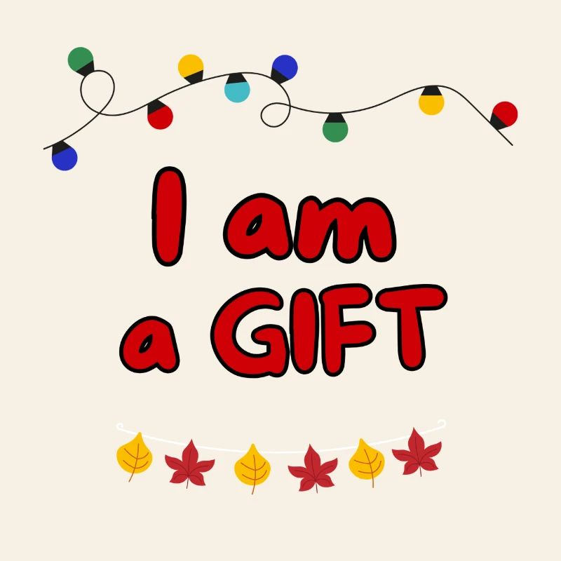 I AM A GIFT