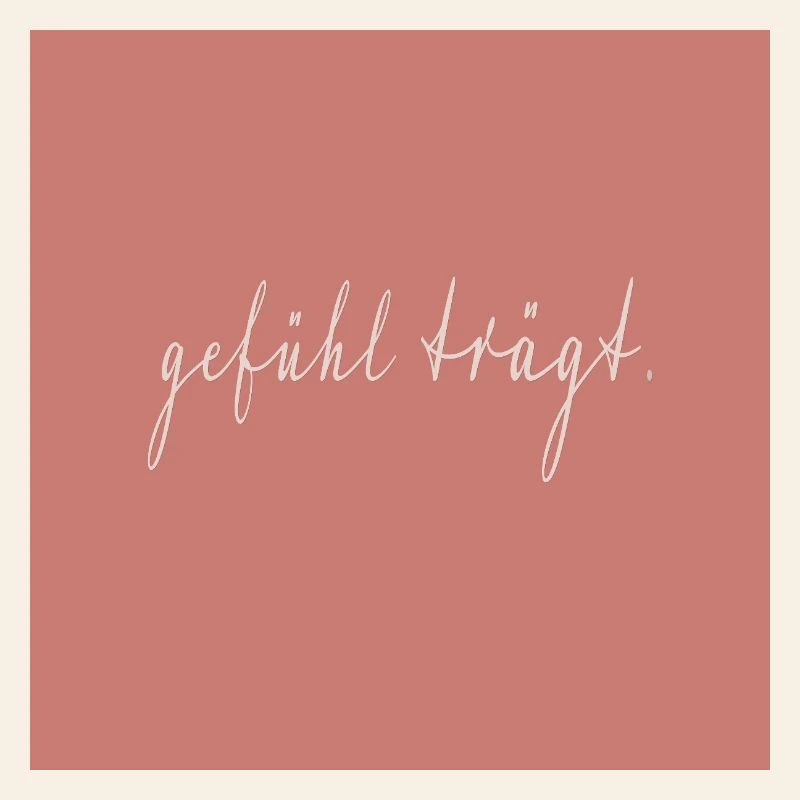 gefühl trägt Typografie Poster Spruch