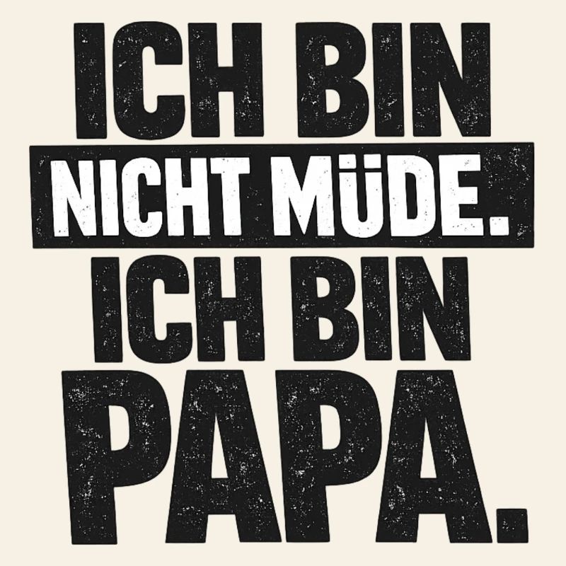 Ich bin nicht müde Papa Geschenk Spruch