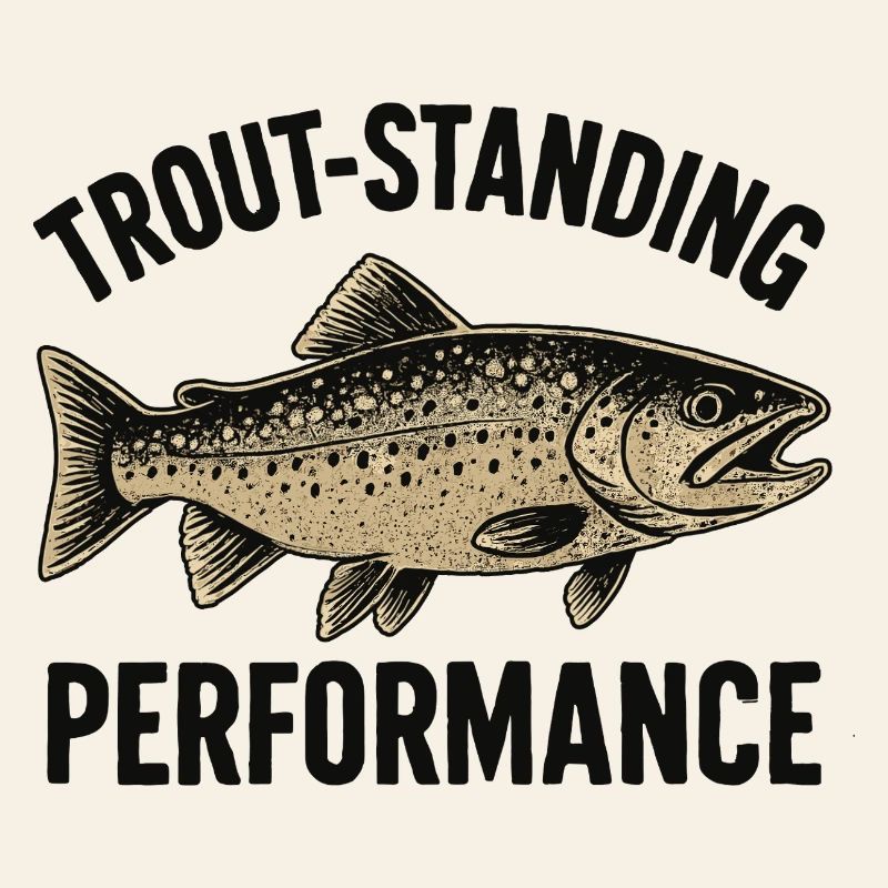 Forellen Angeln Spruch Trout-standing Performance