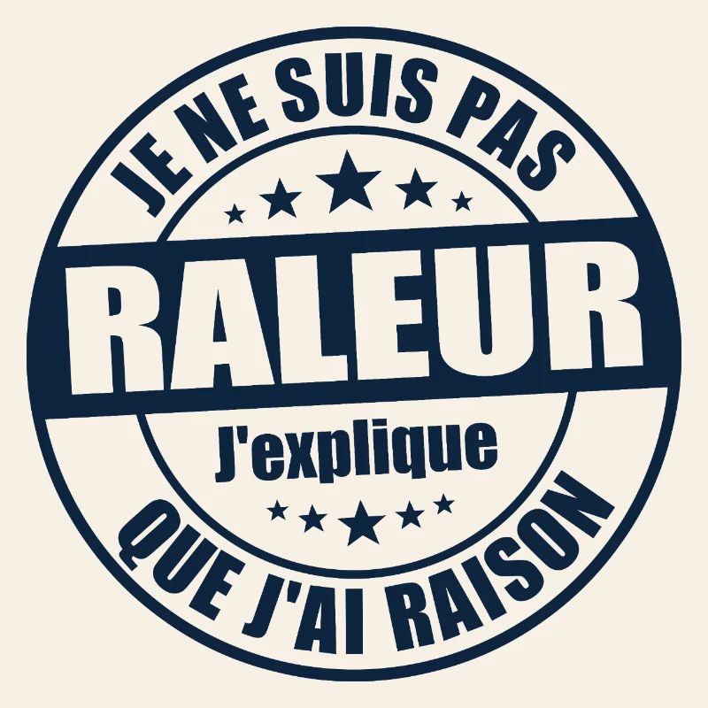 Je ne suis pas râleur j’explique que j’ai raison