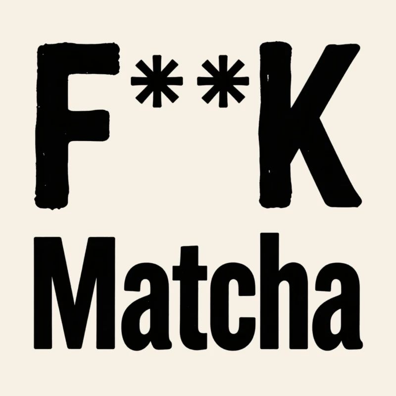 F**K Matcha Attitude