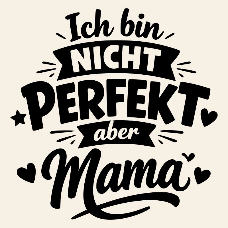 Ich bin nicht perfekt aber Mama – Muttertag