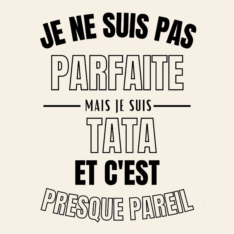 pas parfaite mais tata 