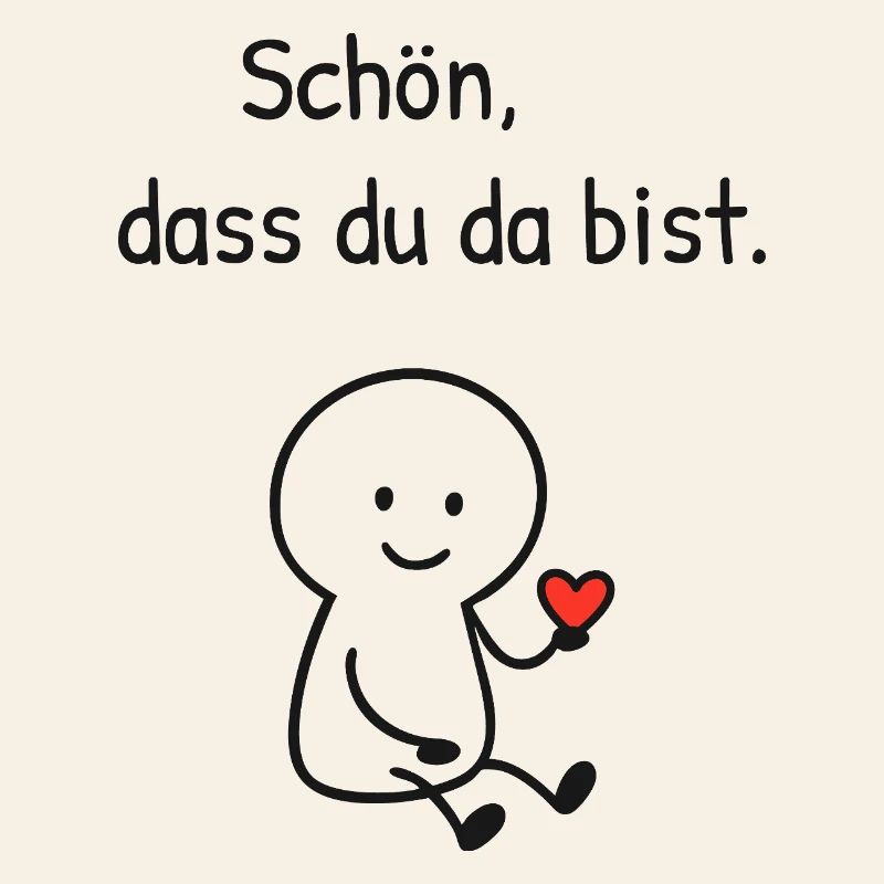 Schön dass du da bist. 