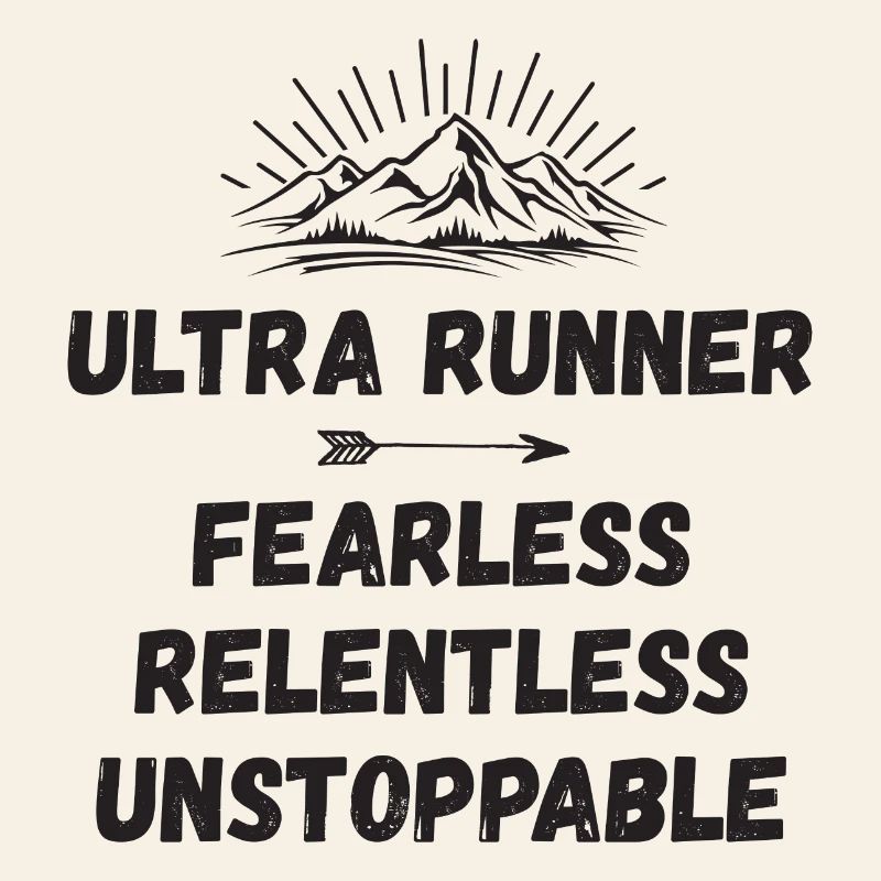 Ultra Runner - Fearless. Relentless. Unstoppable.