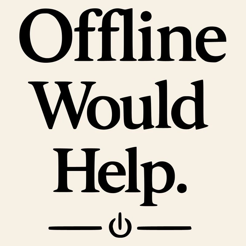 Offline Would Help