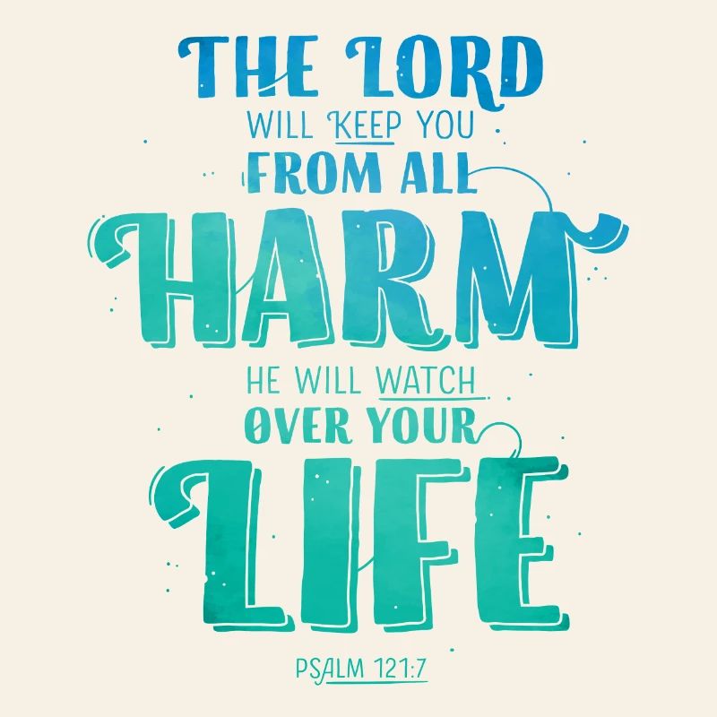 The Lord will keep you from all harm