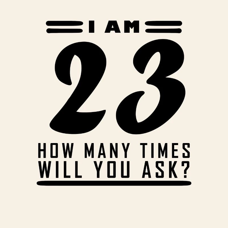Ich bin 23 – 23. Geburtstag Geschenk