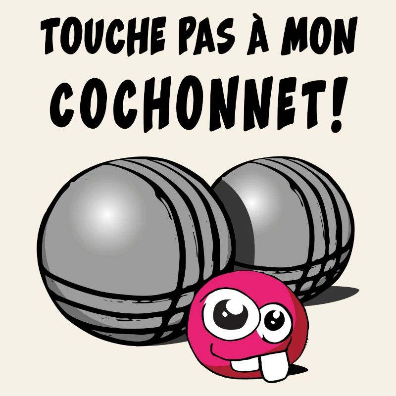 touche pas a mon cochonnet