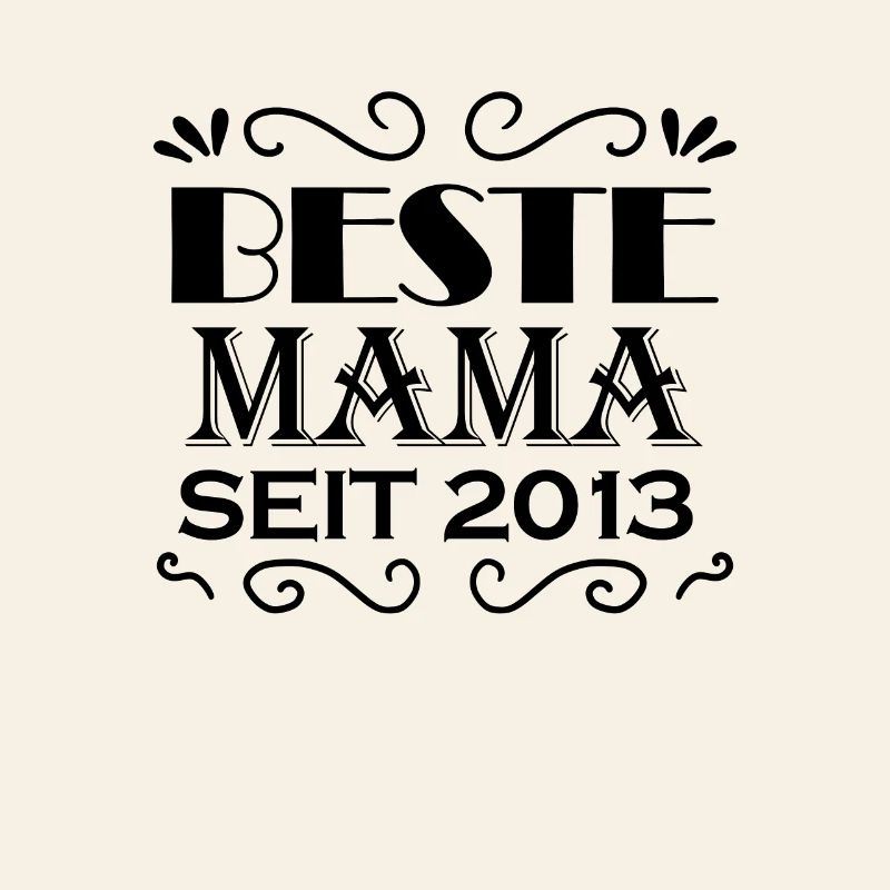 Beste Mama seit 2013