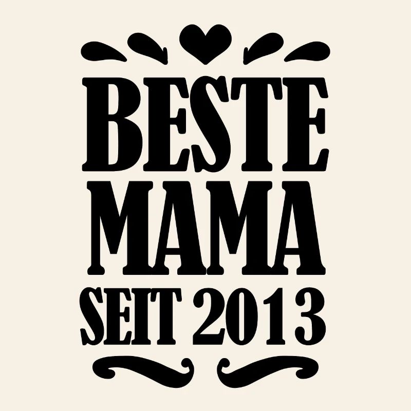 Beste Mama seit 2013