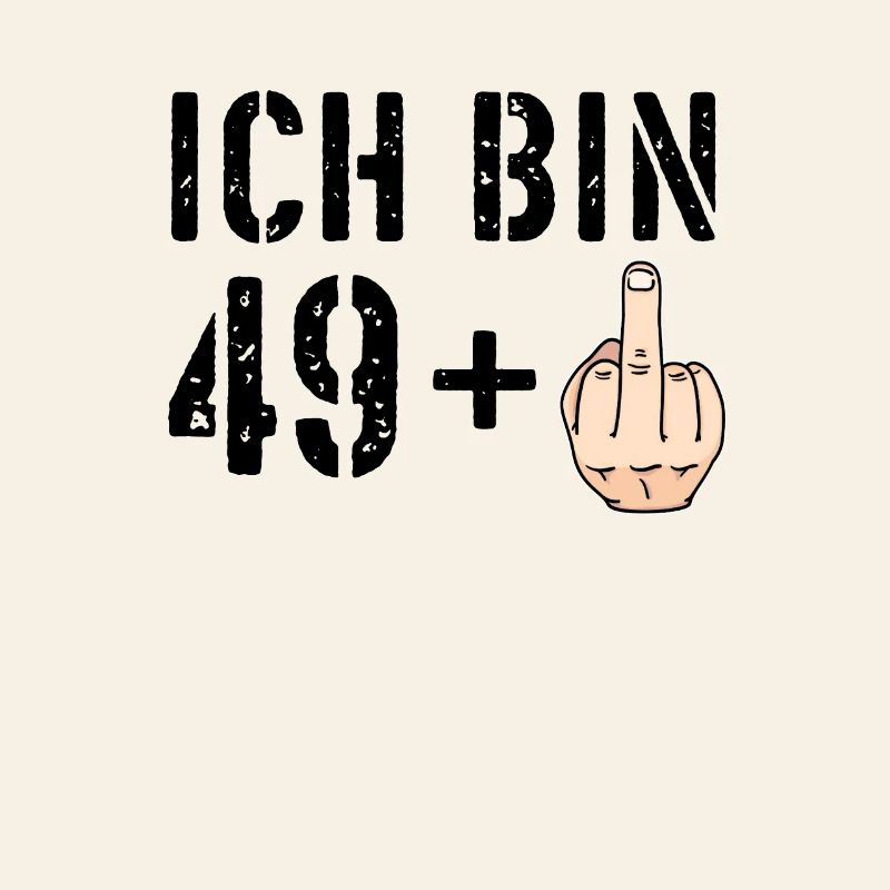 Ich bin 49 plus eins + 1 - 50. Geburtstag - Ü50