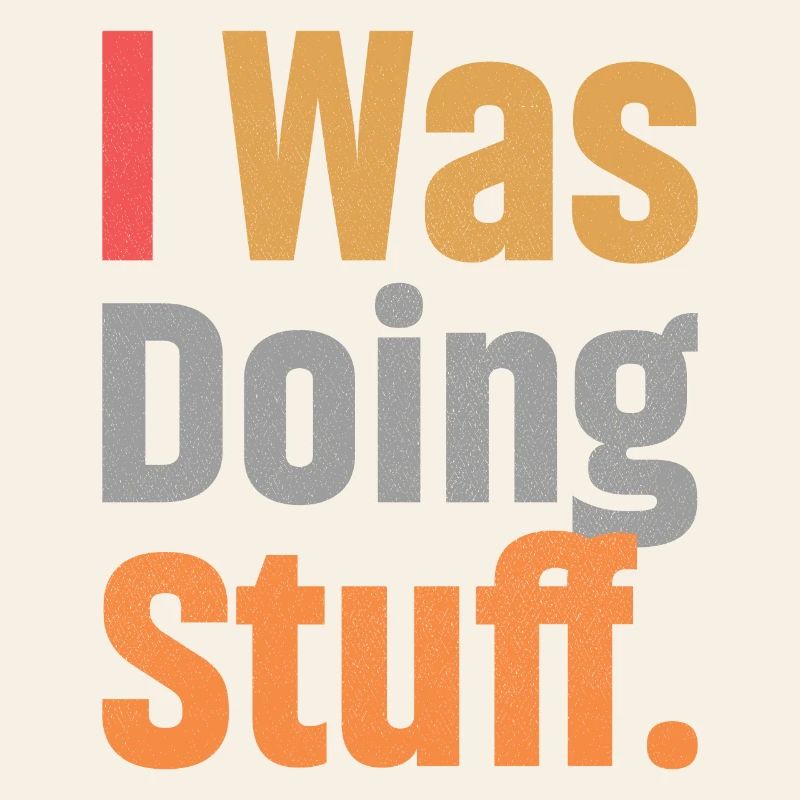 I Was Doing Stuff