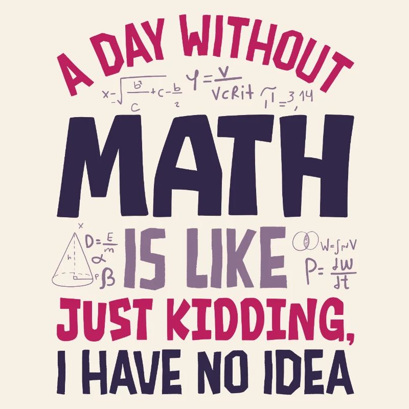 Une journée sans maths, c’est comme...