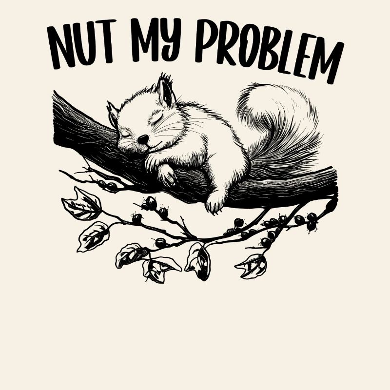 Nut My Problem Cute Squirrel Gift
