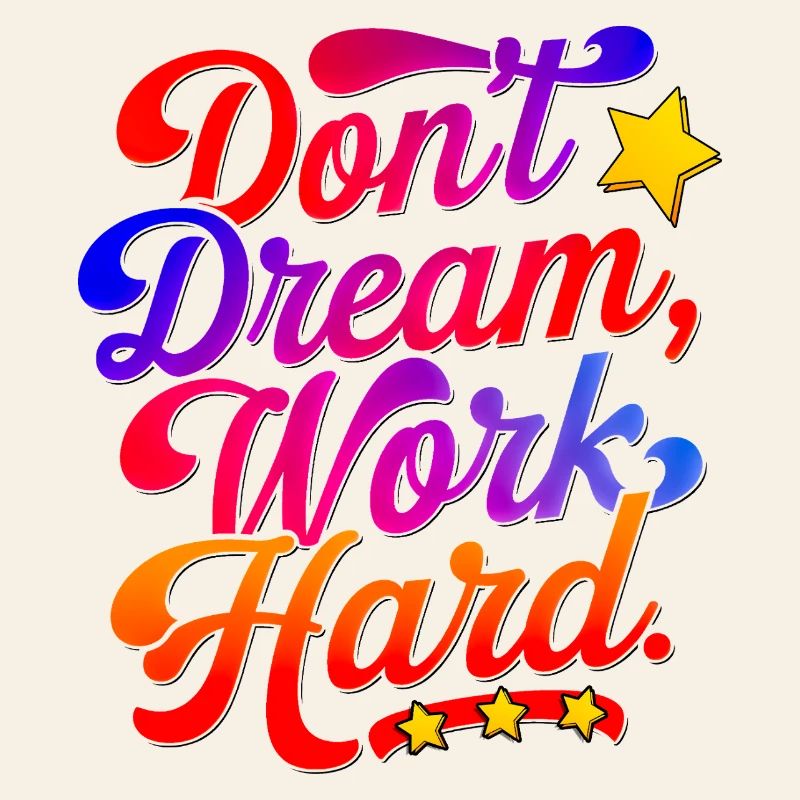 Don't dream work Hard