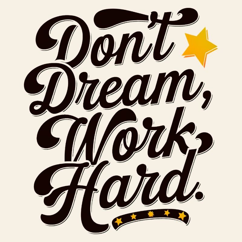 Don't dream work Hard