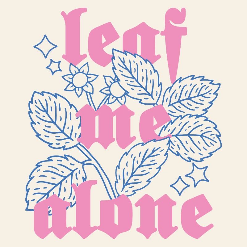 Leaf Me Alone – Botany with Attitude