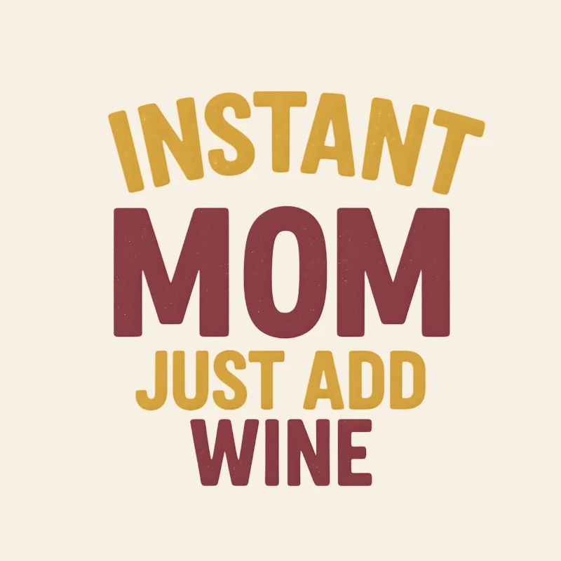 Maman instantanée - Il suffit d’ajouter du vin
