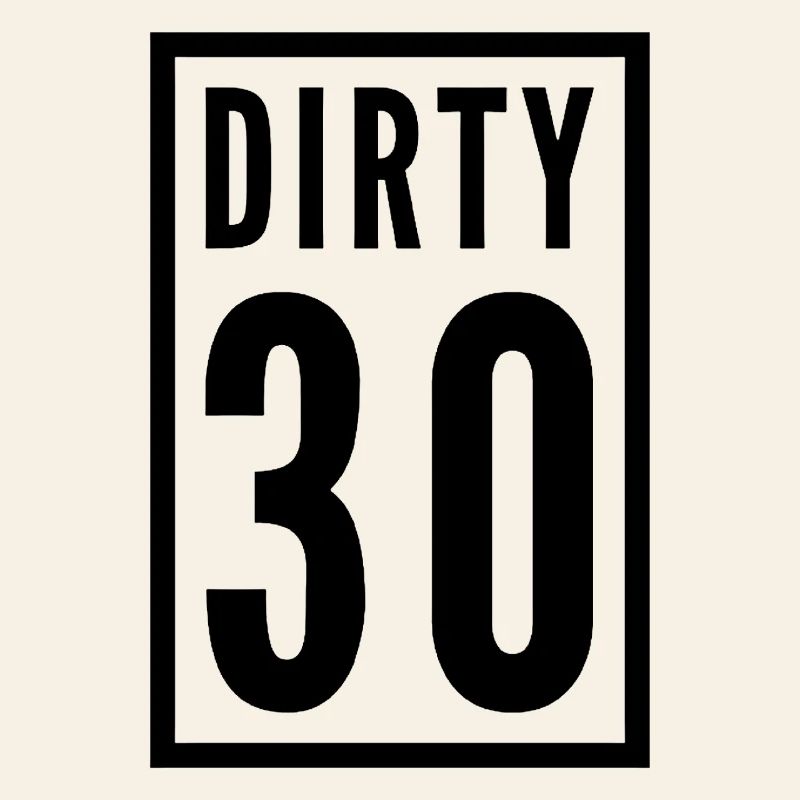 Dirty 30 30e anniversaire