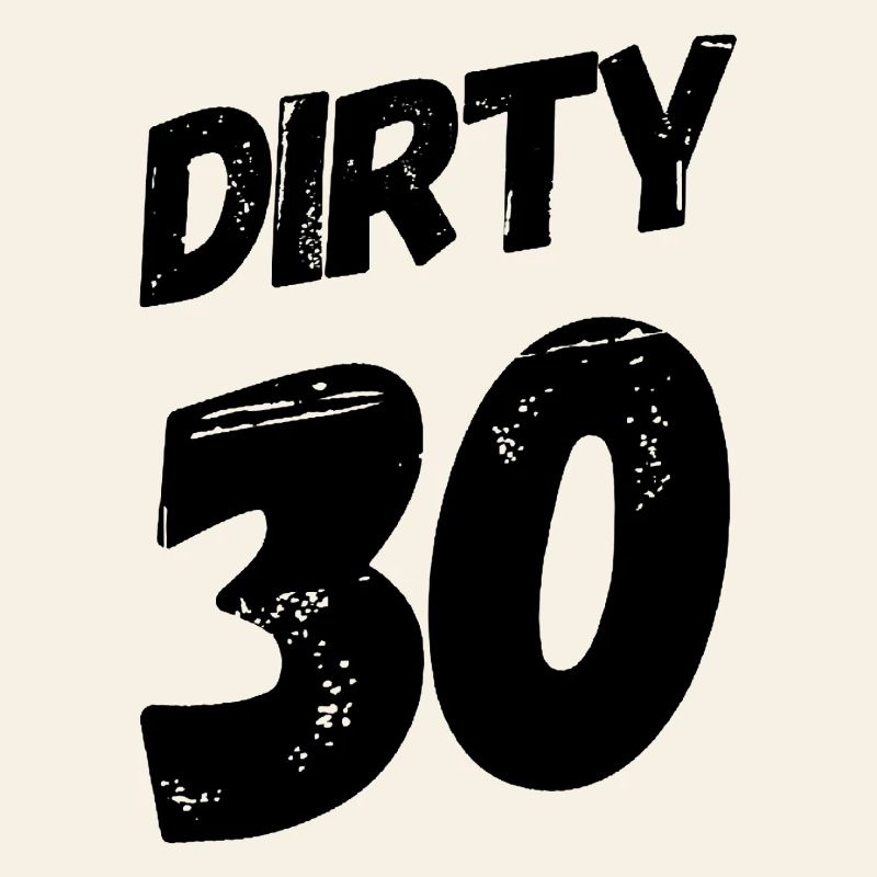 Dirty 30 30e anniversaire