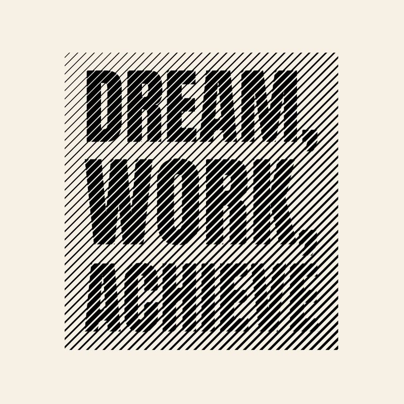 Dream Work Achieve Discipline et Ambition
