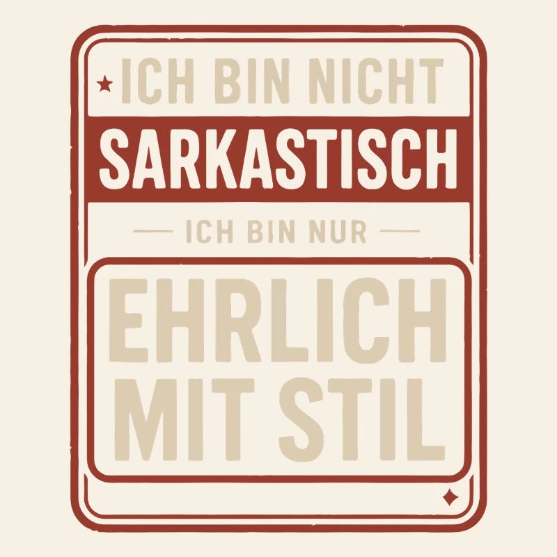 Nicht sarkastisch – ehrlich mit Stil Spruch