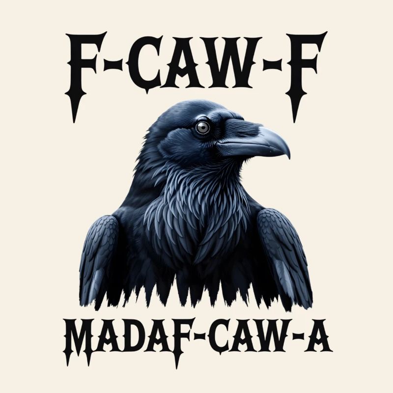 F-Caw Mada-Caw-A Raven Design