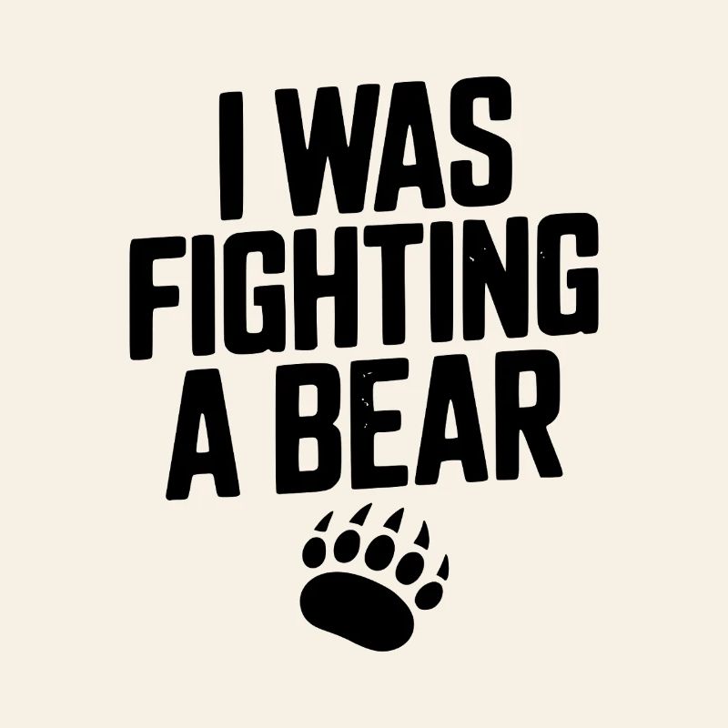 I Was Fighting a Bear