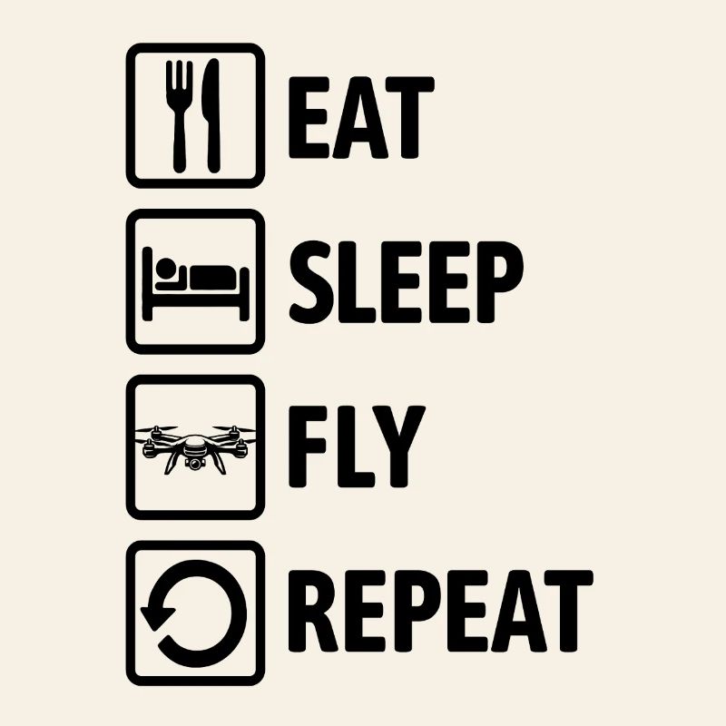Eat Sleep Fly Repeat - Drone Fly Drone Pilot